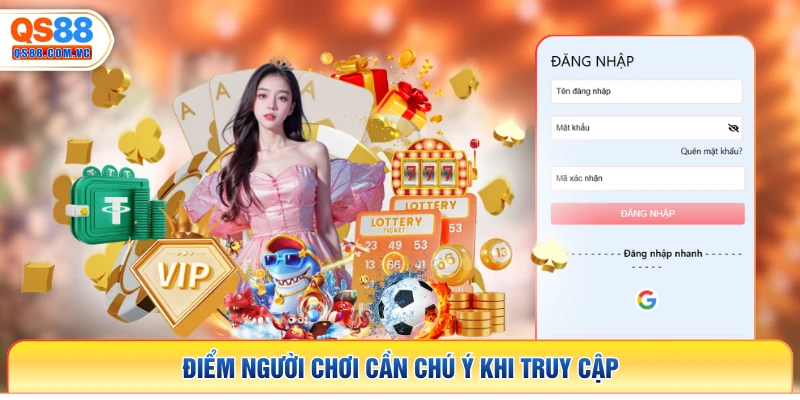 Điểm người chơi cần chú ý khi truy cập