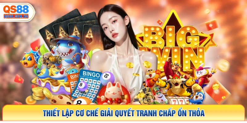 Thiết lập cơ chế giải quyết tranh chấp ổn thỏa