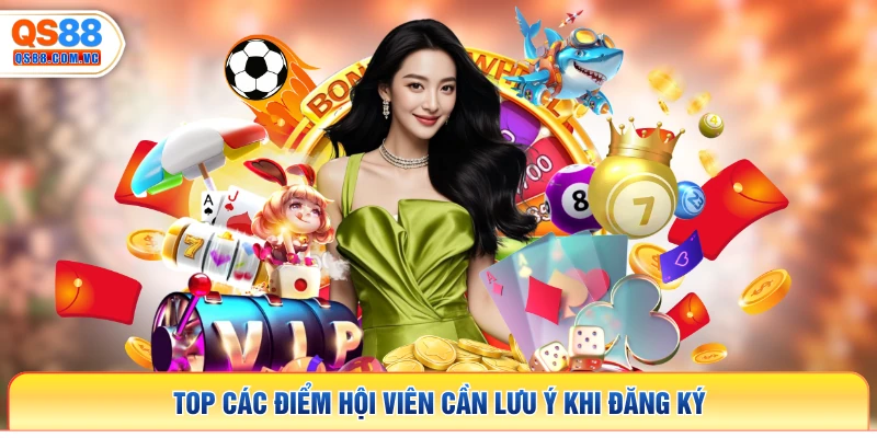 Top các điểm hội viên cần lưu ý khi đăng ký