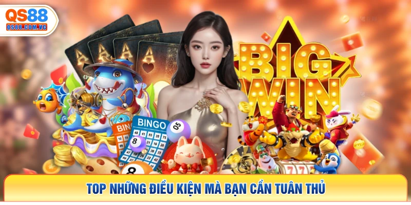 Top những điều kiện mà bạn cần tuân thủ