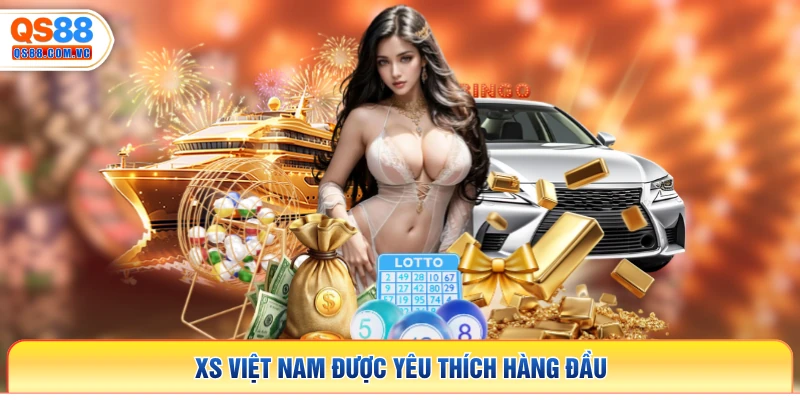 XS Việt Nam được yêu thích hàng đầu